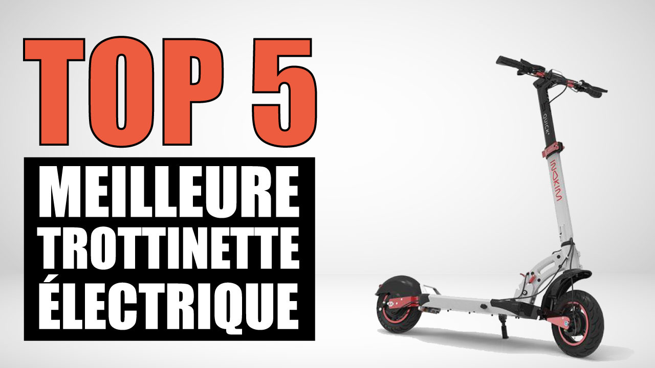 top 5 meilleure trottinette electrique