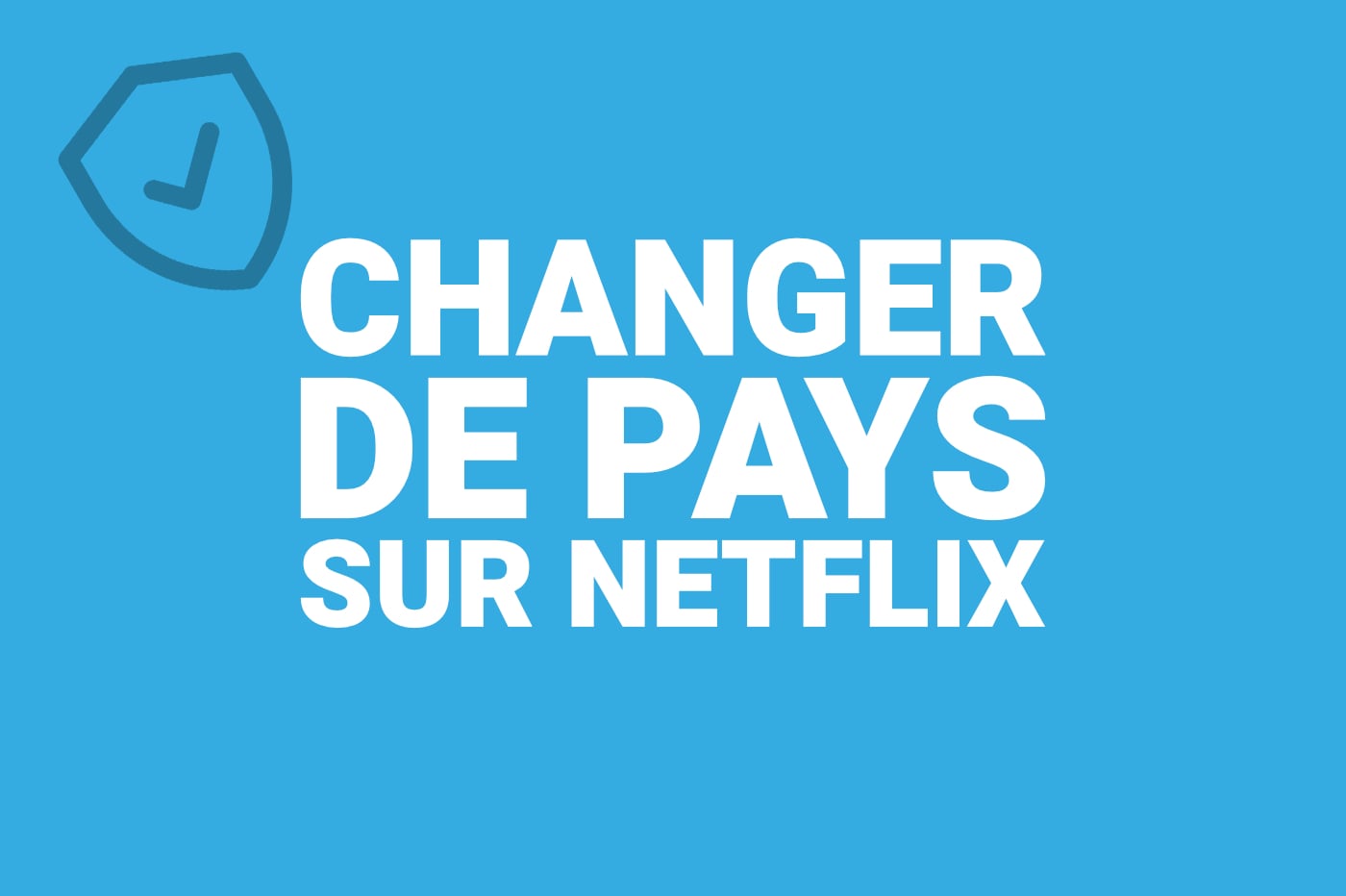 Netflix USA : comment accéder au catalogue américain de la plateforme ? 7 Changer Pays Netflix 1